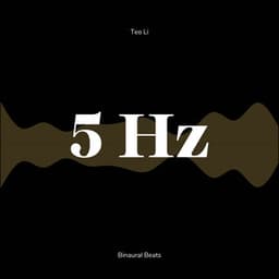 5 Hertz - Theta Waves - Teo Li