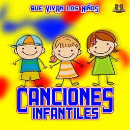 Que Vivan Los Niños - Canciones Infantiles