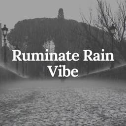 Ruminate Rain Vibe - Day & Night Rain