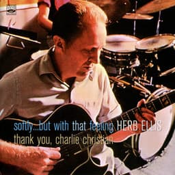 Softly but with that Feeling - Thank You, Charlie Christian - Herb Ellis