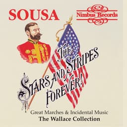 Sousa: "The Stars and Stripes Forever" Great Marches and Incidental Music - John Philip Sousa