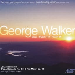 Walker: Mass - Brahms: Concerto for Piano, No. 2 - George Walker