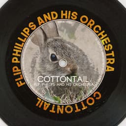 Cottontail - Flip Phillips And His Orchestra