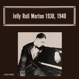 1938, 1940 - Jelly Roll Morton