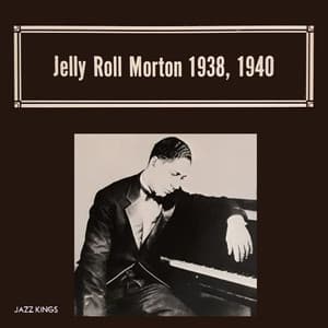 1938, 1940 - Jelly Roll Morton