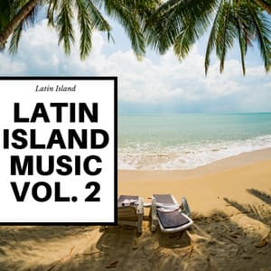 Latin Island Music Vol. 2 - Latin Island