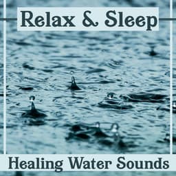 Relax & Sleep – Healing Water Sounds: Calming Waves, Rain & Waterfall Music, Calming Meditation & Relaxation, Shooting Sounds of Nature - Healing Waters Zone