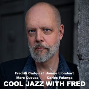Cool Jazz with Fred - Fredrik Carlquist