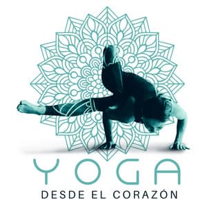 Yoga Desde el Corazón: El Arte de Amarte a Ti Mismo - Relajación Yoga Conjunto