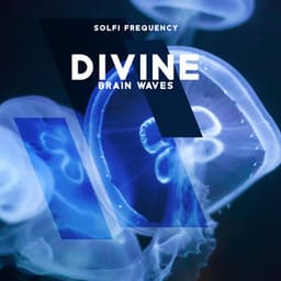 Divine Brain Waves: Dna Repair & Healing, Nerve And Cell Regeneration - Solfi Frequency