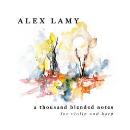 A Thousand Blended Notes: For Violin and Harp - Alex Lamy