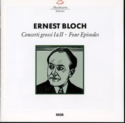 Bloch: Concerti grossi - Four Episodes - Ernest Bloch