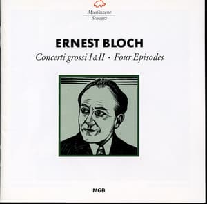 Bloch: Concerti grossi - Four Episodes - Ernest Bloch