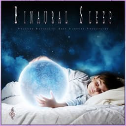 Binaural Sleep: Relaxing Background Deep Sleeping Frequencies - Binaural Beats Sleep