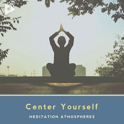 Center Yourself - Meditation Atmospheres