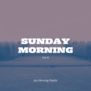 Sunday Morning Vol III - Jazz Morning Playlist