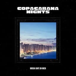 Copacabana Nights: Rio Bossa Nova - Bossa Cafe en Ibiza
