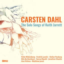 The Solo Songs of Keith Jarrett - Carsten Dahl