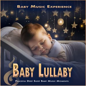 Baby Lullaby: Peaceful Deep Sleep Baby Music Moments - Baby Music Experience