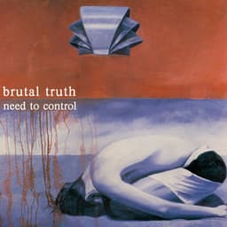 Need to Control - Brutal Truth