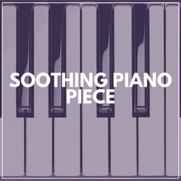 Soothing Piano Piece - Relaxed Minds