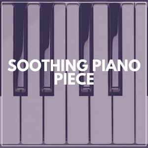Soothing Piano Piece - Relaxed Minds