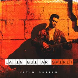 Latin Guitar Spirit - Latin Guitar