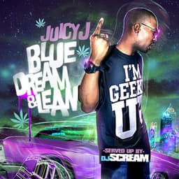 Blue Dream & Lean - Juicy J