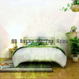 68 Relax In The Mind - Musica para Dormir 101