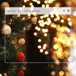 Winter Ambience Songs - Slow Christmas Songs