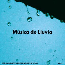 Música De Lluvia: Pensamientos Profundos En Yoga Vol. 1 - Palacio de la lluvia