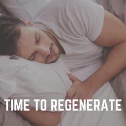 Time to Regenerate - Restful Sleep Music Collection