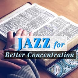 Jazz for Better Concentration - Happy Energetic Study Music to Concentrate & Prepare Exams - Concentration Study