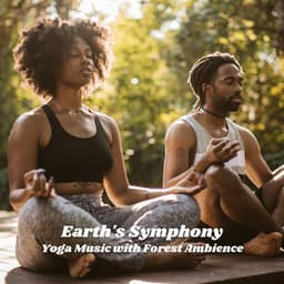 Earth's Symphony: Yoga Music with Forest Ambience - Sounds Of The Earth
