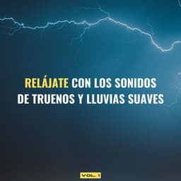 Relájate Con Los Sonidos De Truenos Y Lluvias Suaves Vol. 1 - Trueno Tropical