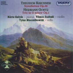 Kirchner: Novelletten, Op. 59 / Goetz: Piano Trio in G Minor, Op. 1 - Márta Gulyás