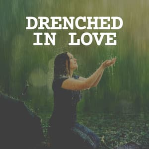 Drenched in Love - Recording Nature