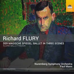 Flury: The Magic Mirror & Little Ballet Music - Richard Flury