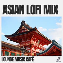 Asian Lofi Mix - Lounge Music Café
