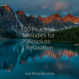 50 Peaceful Melodies for Absolute Relaxation - Schlaflieder Für Kinder