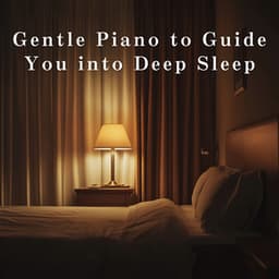 Gentle Piano to Guide You into Deep Sleep - Relaxing BGM Project
