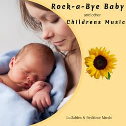 Rock-a-Bye Baby & Other Childrens Music - Lullabies & Bedtime Music
