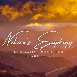 Nature's Euphony: Meditative Music for Connection - Gentle by Nature