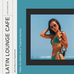 Vibes As Warm As a Tropical Sunrise - Latin Lounge Cafe