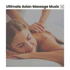 Ultimate Asian Massage Music - Relaxing Asian Spa Music