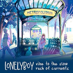 vibe to the slow rush of currents - lonelyboy