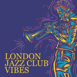 London Jazz Club Vibes – Finest Smooth Jazz, Background Instrumental Music, Late Night Chillout, Relax, Study & Work - Jazz Band Soft Rec 2019