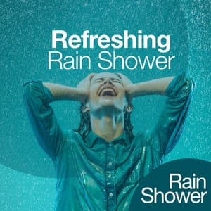 Refreshing Rain Shower - Rain Shower