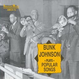 Bunk Johnson Plays Popular Songs - Bunk Johnson
