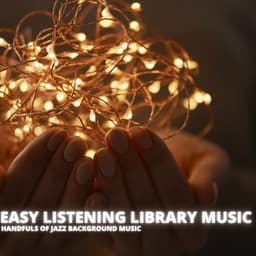 Handfuls Of Jazz Background Music - Easy Listening Library Music